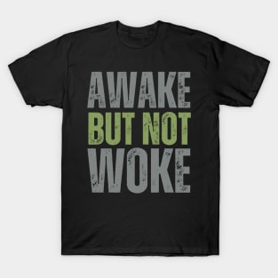 Awake but NOT Woke T-Shirt